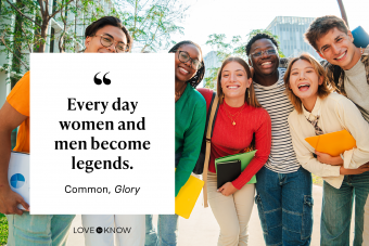 Every day women and men become legends. - Common, Glory