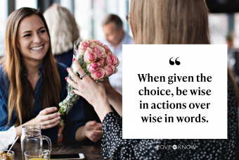 When given the choice, be wise in actions over wise in words.